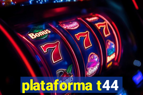 plataforma t44